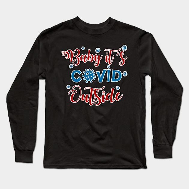 Baby it's Covid outside Long Sleeve T-Shirt by Doswork